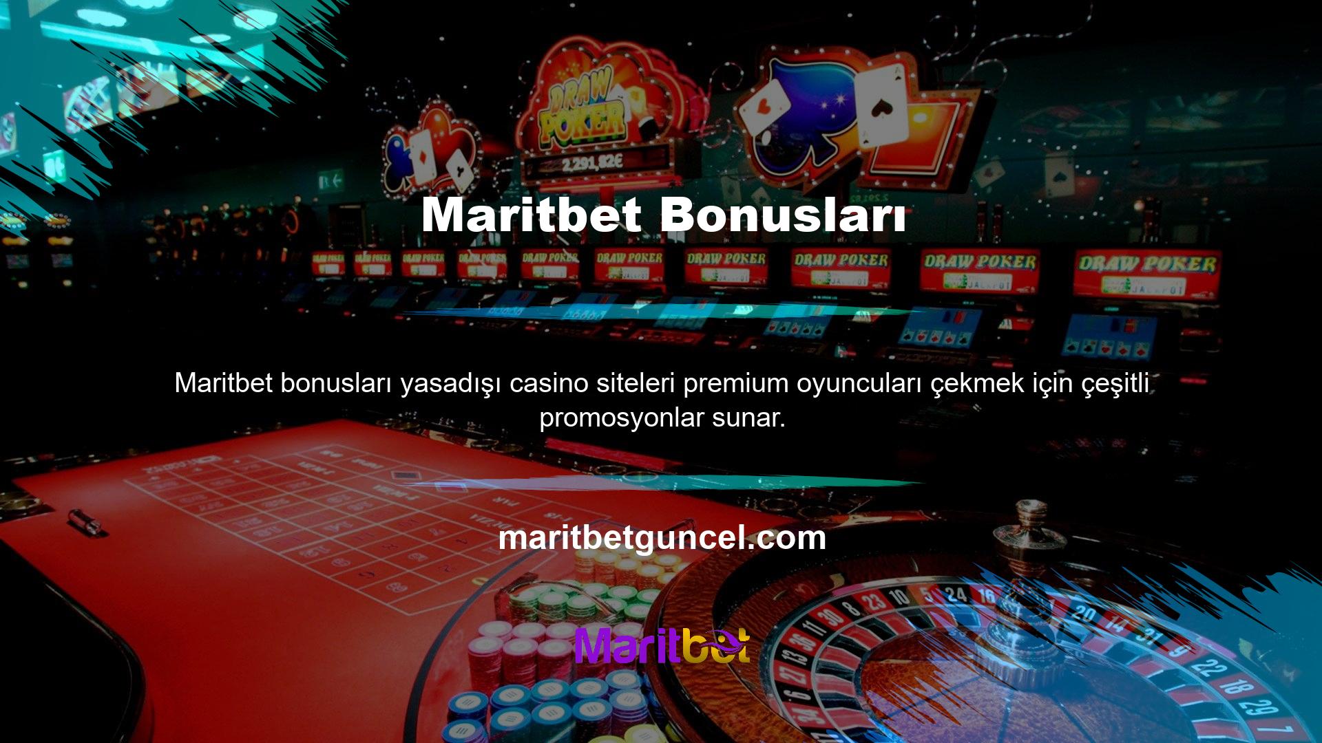 Türk yasa dışı casino siteleri arasında Maritbet, en iyi bonusları sunanlar en popüler olanlardır